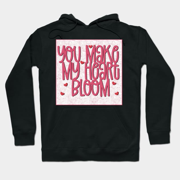 You make my heart bloom Hoodie by marina63